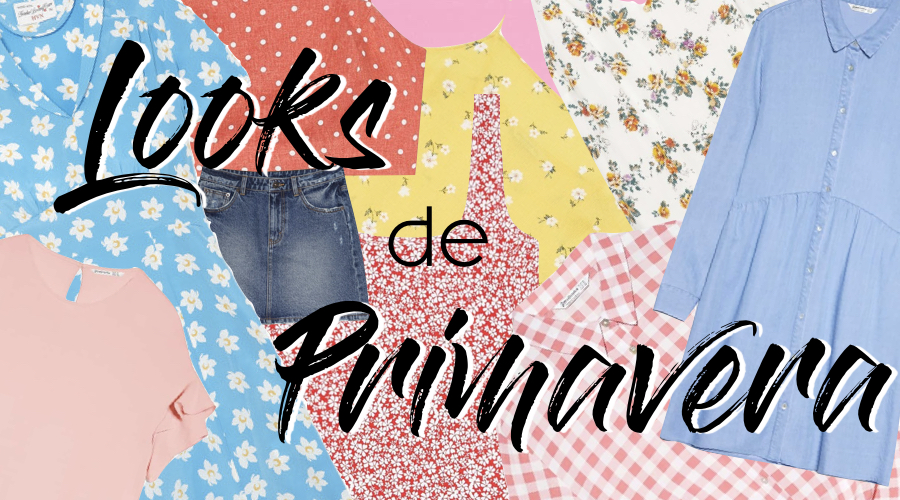 LOOKS DE PRIMAVERA