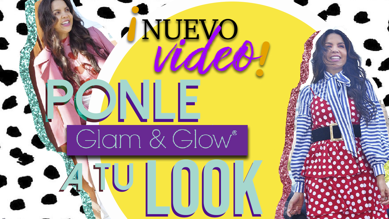 Ponle Glam & Glow a tu look